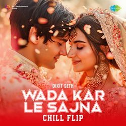 Wada Kar Le Sajna - Chill Flip-GDksYENdZmI