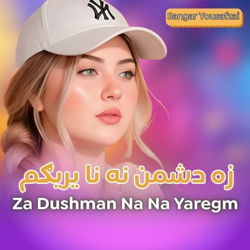 Za Dushman Na Na Yaregm