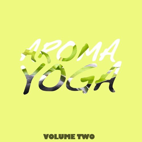 Aroma Yoga, Vol. 2 (Finest Relaxing & Calm Tunes)