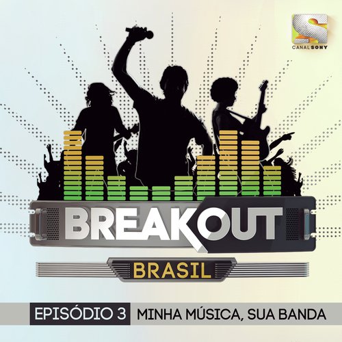 Breakout Brasil - Ep. 3: Minha Música, Sua Banda_poster_image