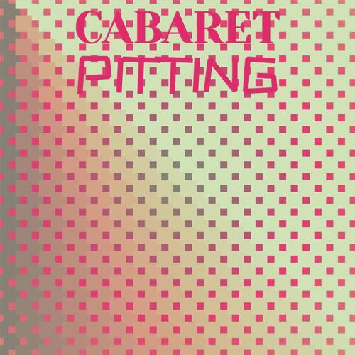 Cabaret Pitting