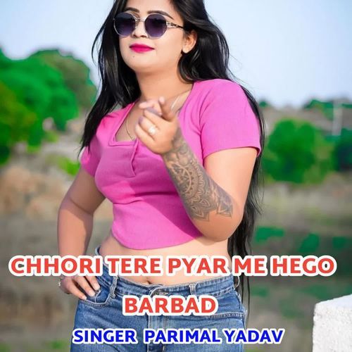 Chhori tere pyar me hego barbad