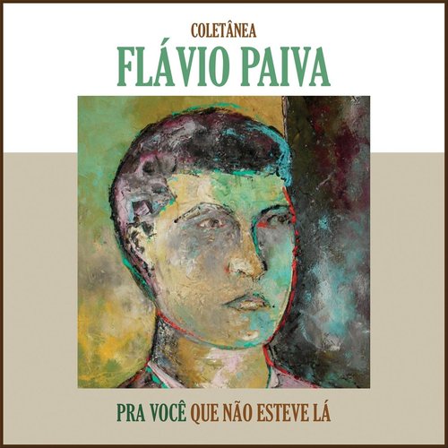 Coletânea Flávio Paiva: Pra Você Que Não Esteve Lá