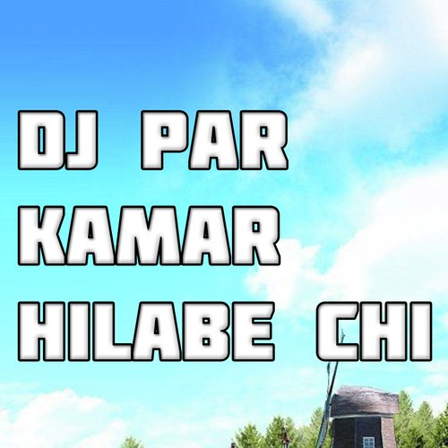 DJ Par Kamar Hilabe Chi