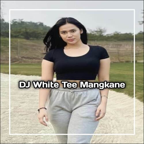 DJ WHITE TEE TREAT ME LIKE KUACI