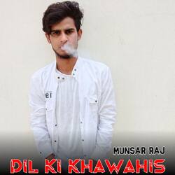 Dil Ki Khawahis-HhwbRBZgc1g