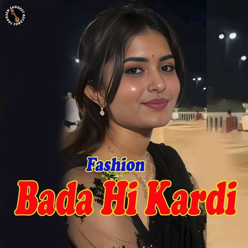 Fashion Bada Hi Kardi