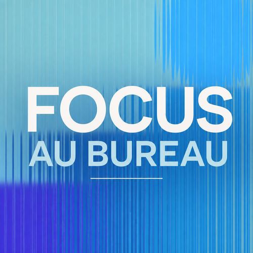 Focus au bureau
