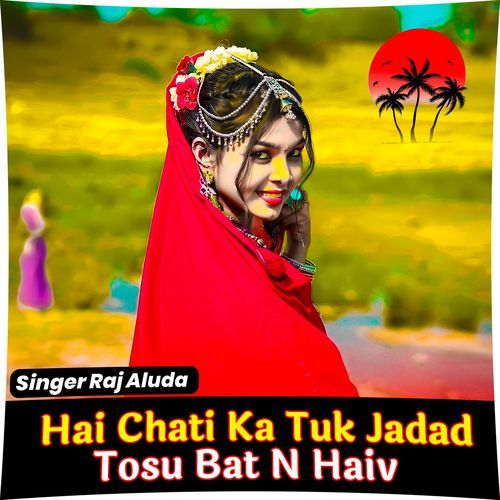 Hai Chati Ka Tuk Jadad Tosu Bat N Haiv