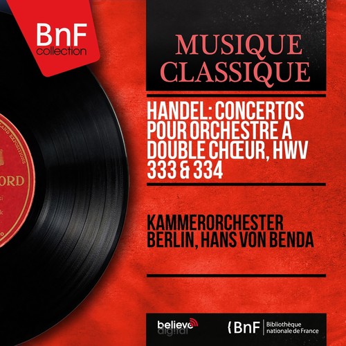 Handel: Concertos pour orchestre à double chœur, HWV 333 &amp; 334 (Mono Version)_poster_image