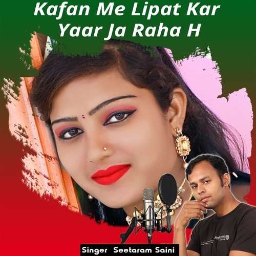 Kafan Me Lipat Kar Yaar Ja Raha H