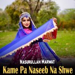Kame Pa Naseeb Na Shwe