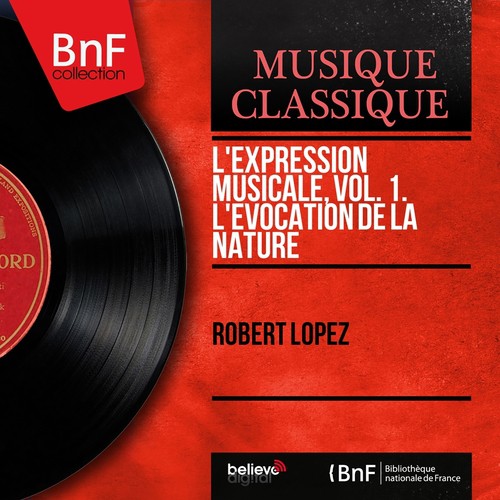 L&#039;expression musicale, vol. 1. L&#039;évocation de la nature (Mono Version)