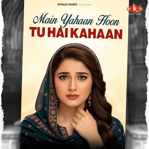 Main Yahaan Hoon Tu Hai Kaha