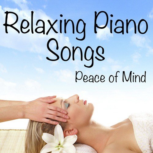 Peace of Mind: Relaxing Piano Songs