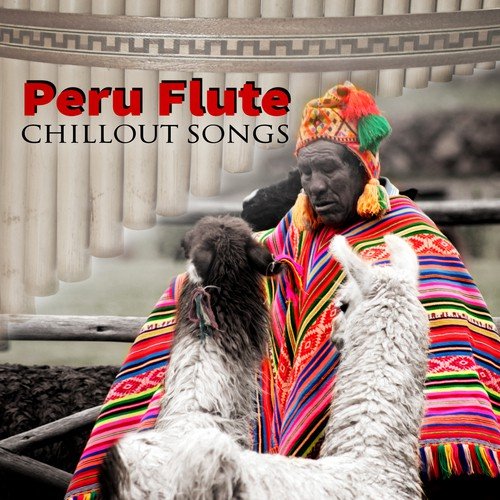 Peru Flute Chillout Songs – Healing & Relaxing Native American Music for Meditation, Stress Relief & Well Being