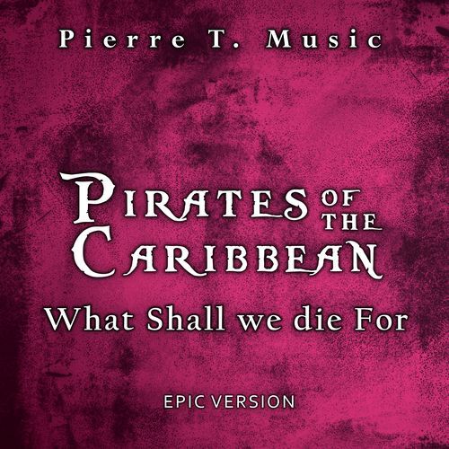 Pirates of the Caribbean - What Shall we die For (Epic Version)