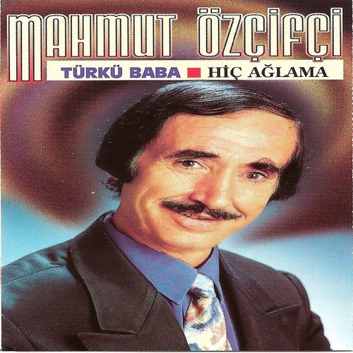 Türkü Baba / Hiç Ağlama
