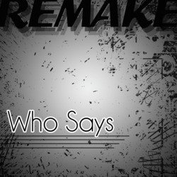 Who Says (Selena Gomez & The Scene Remake)
