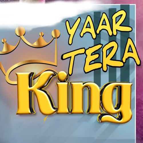 Yaar Tera King