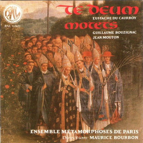 du Caurroy, Mouton, Bouzignac: Te deum, motets (Remastered)