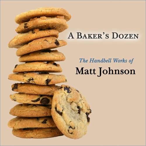 A Baker's Dozen: The Handbell Works of Matt Johnson