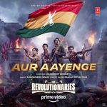 Aur Aayenge (From "The Revolutionaries")