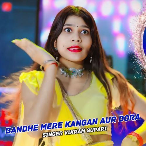 Bandhe Mere Kangan Aur Dora