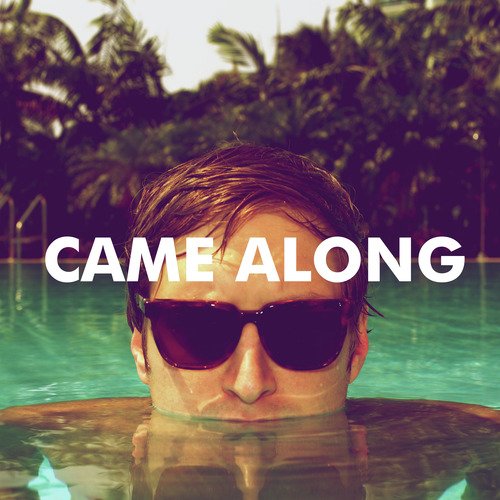 Came Along