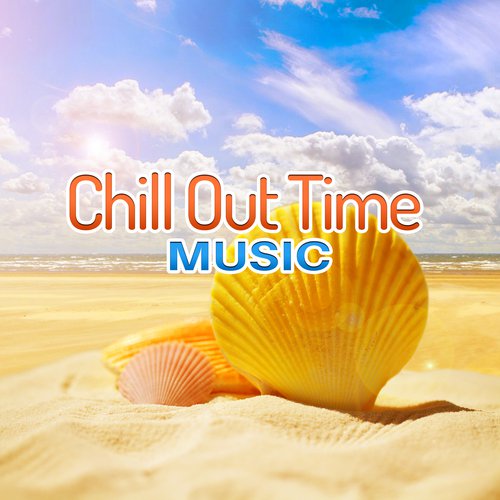 Chillout Time Music – Chill Out 2017, Selected Tracks, Ambient Lounge, Electronic Vibes