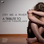 Cry Me a River - A Tribute to Justin Timberlake