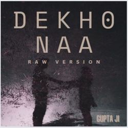 DEKHO NA(RAW VERSION)-FA0RUjEBUWc