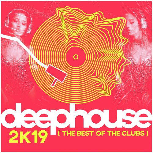 Deep House 2k19: The Best From The Clubs Songs Download - Free Online Songs  @ JioSaavn