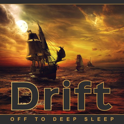 Drift off to Deep Sleep (Unique Serene Tracks for Peaceful, Healthy and Restful Sleep)