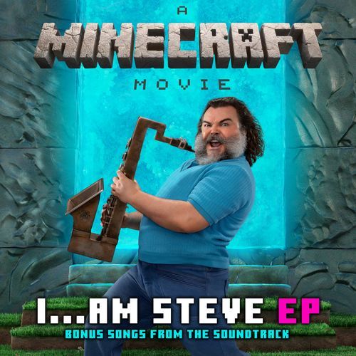 I...Am Steve (Bonus Songs from "A Minecraft Movie" Soundtrack)