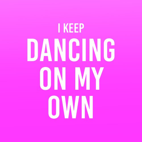 I Keep Dancing on My Own_poster_image