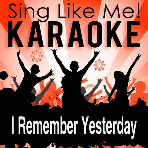 I Remember Yesterday (Karaoke Version) (Originally Performed By Donna Summer)_poster_image