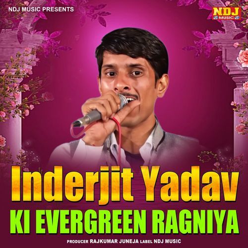 Inderjit Yadav Ki Evergreen Ragniyaan