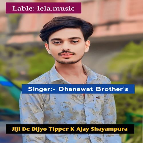 Jiji De Dijyo Tipper K Ajay Shyampura