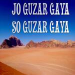 Jo Guzar Gaya So Guzar Gaya