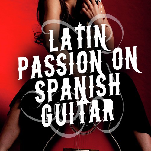 Latin Passion on Spanish Guitar
