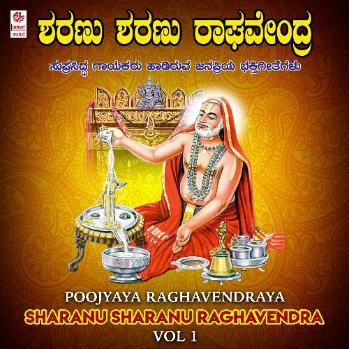 Poojyaya Raghavendraya - Sharanu Sharanu Raghavendra Vol-1