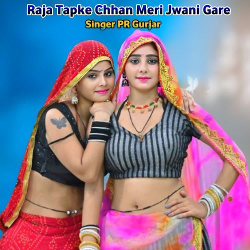 Raja Tapke Chhan Meri Jwani Gare