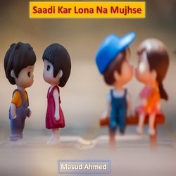 Saadi Kar Lona Na Mujhse-QjAOXhJbTVo