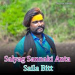 Salyag Sannaki Anta Saila Bitt