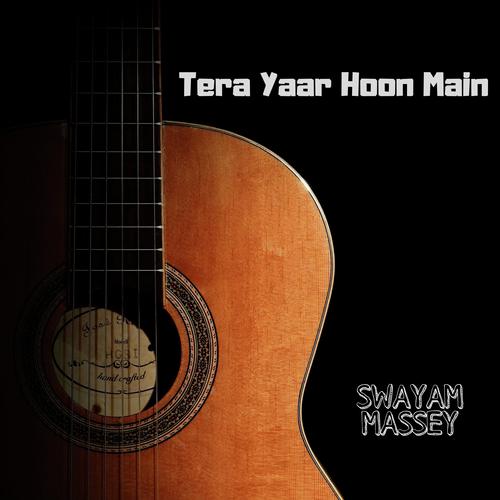 Tera Yaar Hoon Main