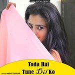 Toda Hai Tune Dil Ko