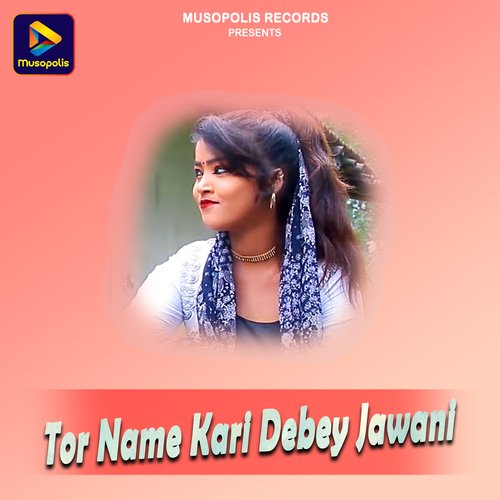 Tor Name Kari Debey Jawani