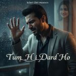 Tum Hi Dard Ho