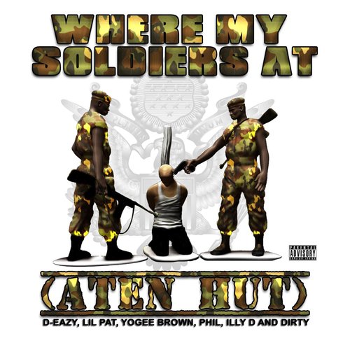 Where My Soldiers At (Aten Hut) [feat. Dirty, Phil, Lil Pat, Yogee Brown & Illy D]